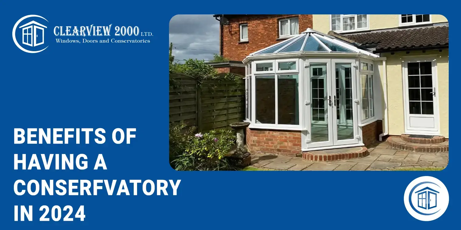 Benefits of having a conservatory in 2024